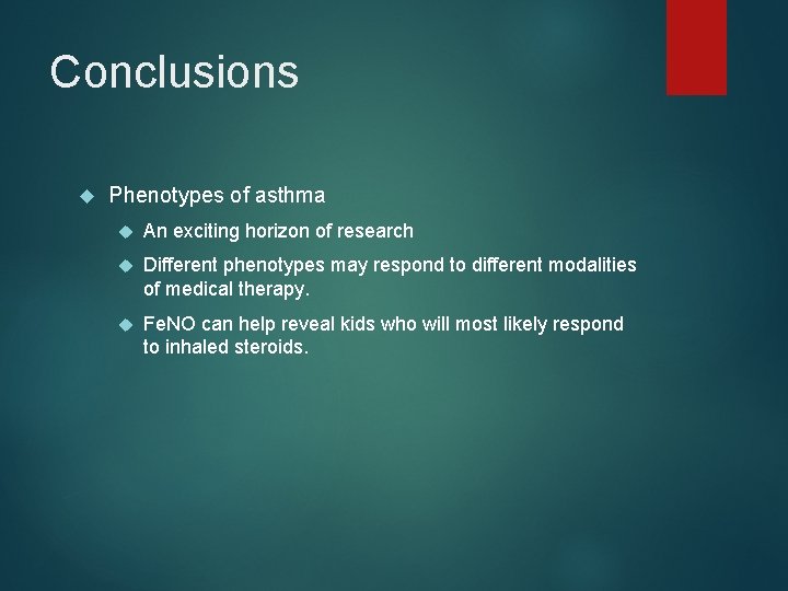 Conclusions Phenotypes of asthma An exciting horizon of research Different phenotypes may respond to