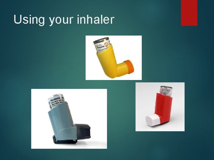 Using your inhaler 