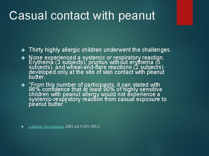 Casual contact with peanut Thirty highly allergic children underwent the challenges. None experienced a