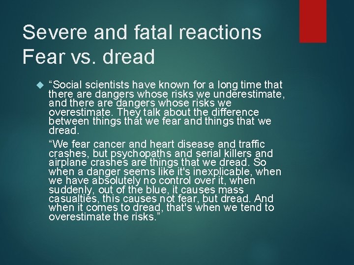 Severe and fatal reactions Fear vs. dread “Social scientists have known for a long