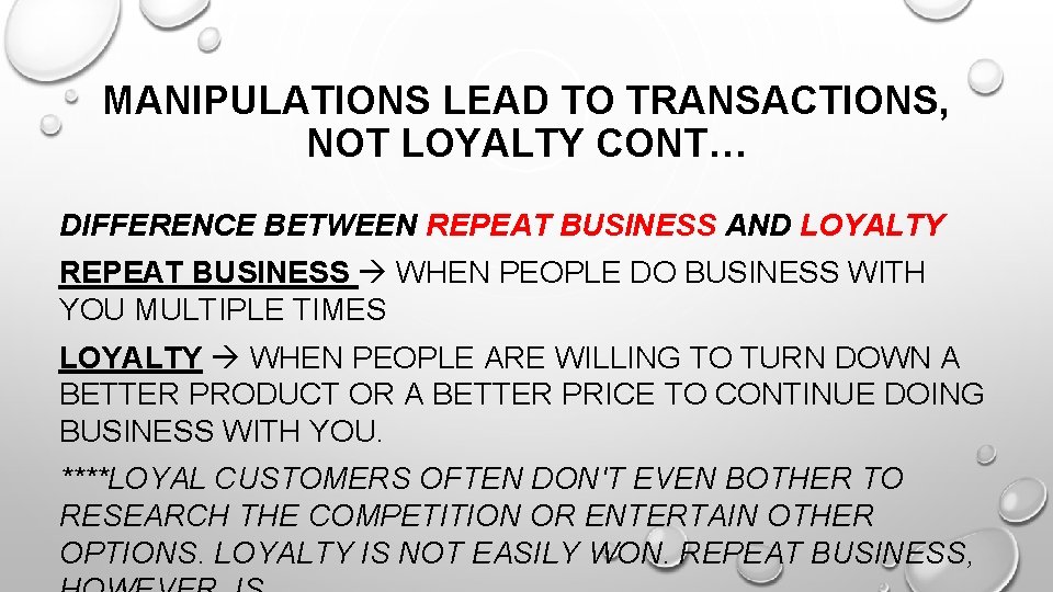 MANIPULATIONS LEAD TO TRANSACTIONS, NOT LOYALTY CONT… DIFFERENCE BETWEEN REPEAT BUSINESS AND LOYALTY REPEAT