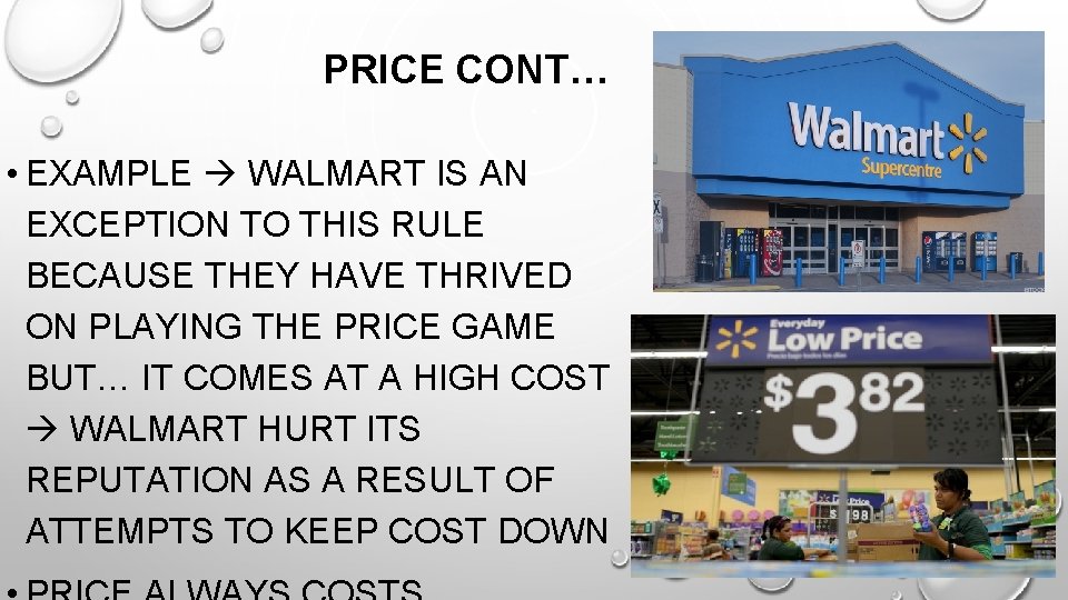 PRICE CONT… • EXAMPLE WALMART IS AN EXCEPTION TO THIS RULE BECAUSE THEY HAVE