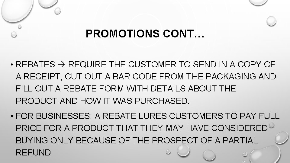 PROMOTIONS CONT… • REBATES REQUIRE THE CUSTOMER TO SEND IN A COPY OF A