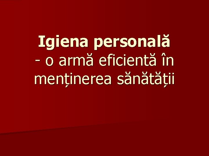 Igiena personală - o armă eficientă în menținerea sănătății 