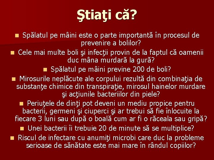 Ştiaţi că? Spălatul pe mâini este o parte importantă în procesul de prevenire a