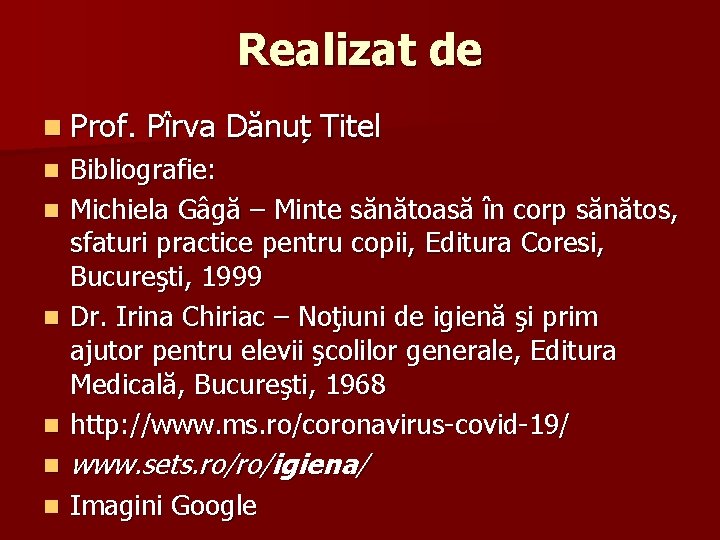 Realizat de n Prof. Pîrva Dănuț Titel Bibliografie: n Michiela Gâgă – Minte sănătoasă