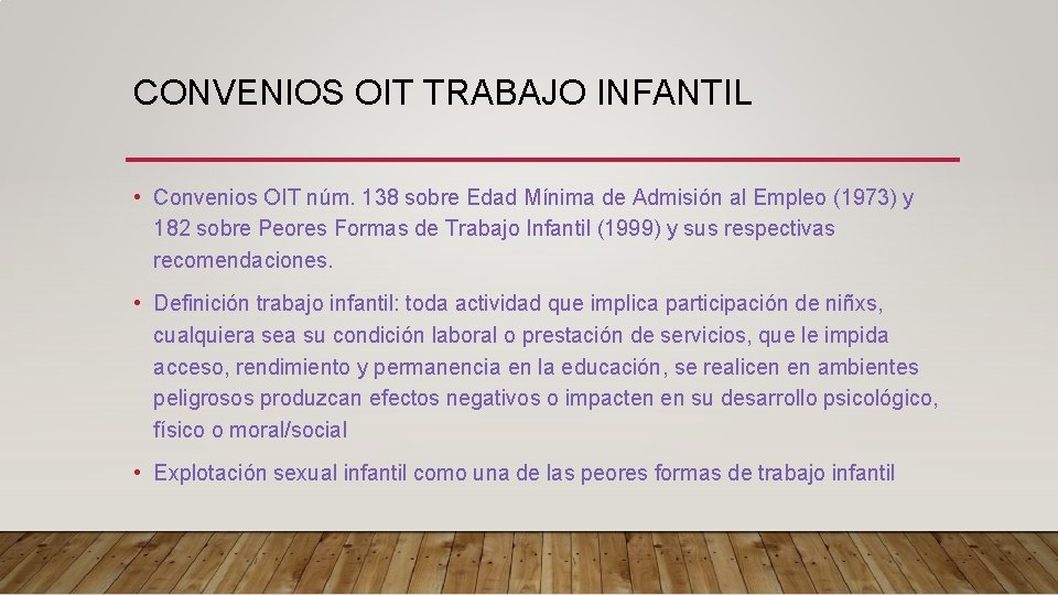 CONVENIOS OIT TRABAJO INFANTIL • Convenios OIT núm. 138 sobre Edad Mínima de Admisión CONVENIOS OIT TRABAJO INFANTIL • Convenios OIT núm. 138 sobre Edad Mínima de Admisión