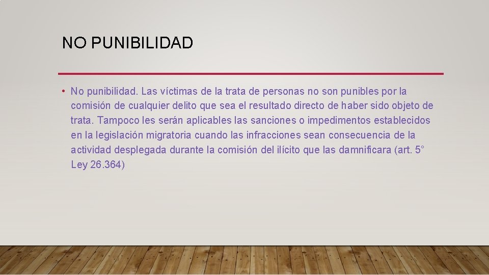 NO PUNIBILIDAD • No punibilidad. Las víctimas de la trata de personas no son NO PUNIBILIDAD • No punibilidad. Las víctimas de la trata de personas no son