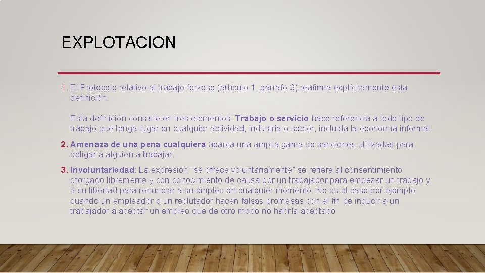 EXPLOTACION 1. El Protocolo relativo al trabajo forzoso (artículo 1, párrafo 3) reafirma explícitamente EXPLOTACION 1. El Protocolo relativo al trabajo forzoso (artículo 1, párrafo 3) reafirma explícitamente