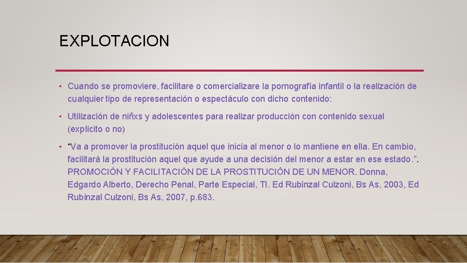 EXPLOTACION • Cuando se promoviere, facilitare o comercializare la pornografía infantil o la realización EXPLOTACION • Cuando se promoviere, facilitare o comercializare la pornografía infantil o la realización