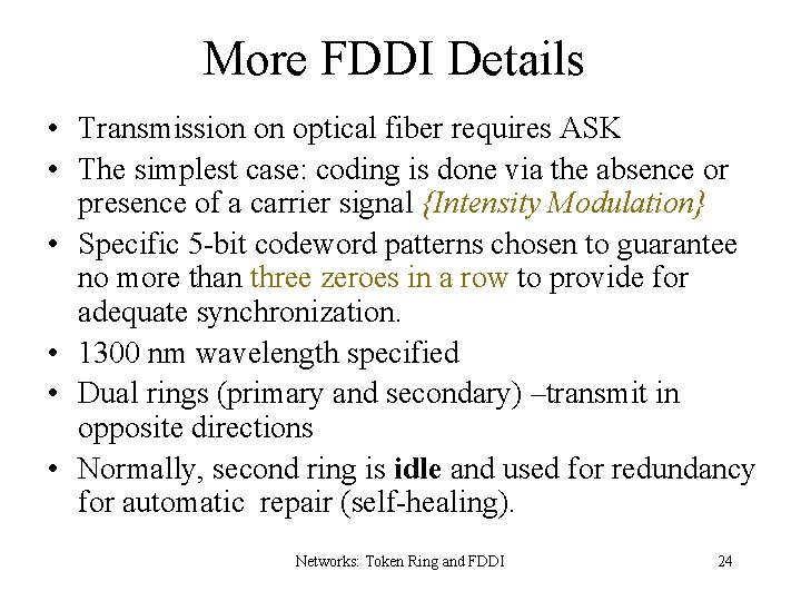 More FDDI Details • Transmission on optical fiber requires ASK • The simplest case: