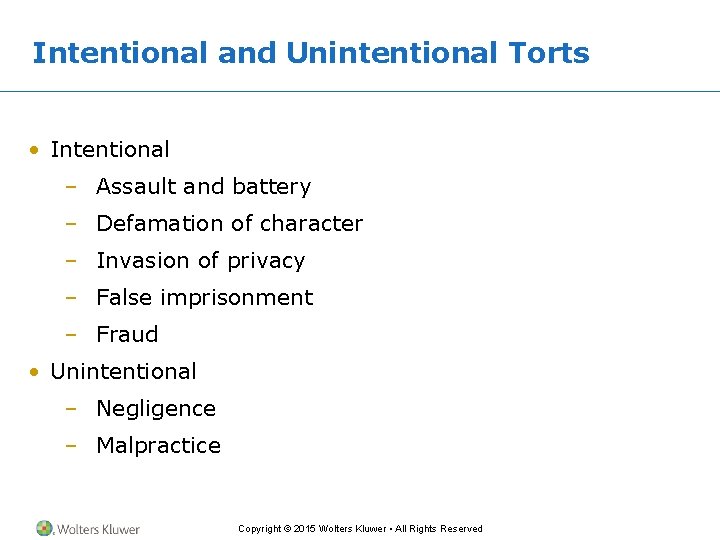 Intentional and Unintentional Torts • Intentional – Assault and battery – Defamation of character Intentional and Unintentional Torts • Intentional – Assault and battery – Defamation of character