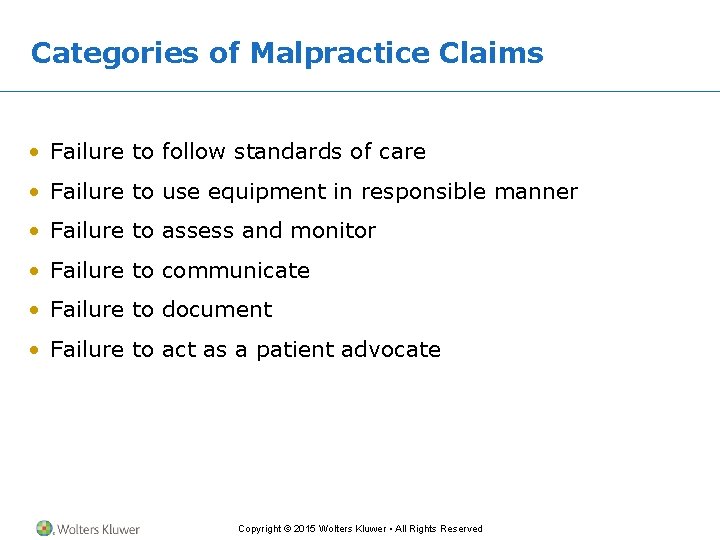 Categories of Malpractice Claims • Failure to follow standards of care • Failure to Categories of Malpractice Claims • Failure to follow standards of care • Failure to