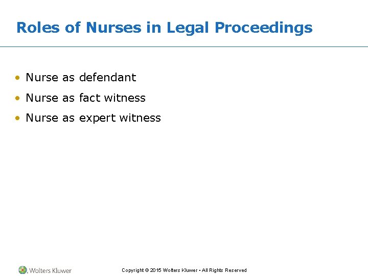 Roles of Nurses in Legal Proceedings • Nurse as defendant • Nurse as fact Roles of Nurses in Legal Proceedings • Nurse as defendant • Nurse as fact