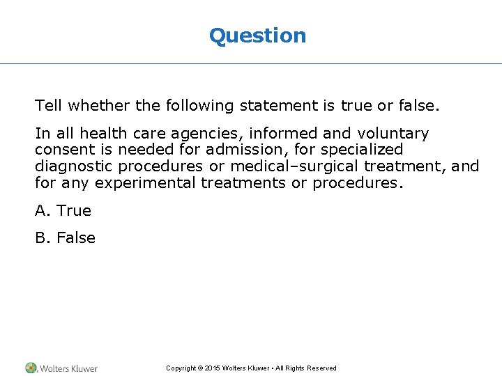 Question Tell whether the following statement is true or false. In all health care Question Tell whether the following statement is true or false. In all health care