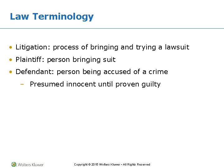 Law Terminology • Litigation: process of bringing and trying a lawsuit • Plaintiff: person Law Terminology • Litigation: process of bringing and trying a lawsuit • Plaintiff: person