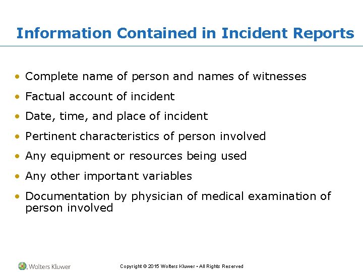 Information Contained in Incident Reports • Complete name of person and names of witnesses Information Contained in Incident Reports • Complete name of person and names of witnesses