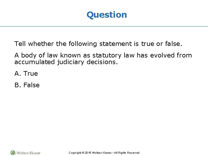 Question Tell whether the following statement is true or false. A body of law Question Tell whether the following statement is true or false. A body of law
