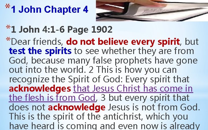 *1 John Chapter 4 *1 John 4: 1 -6 Page 1902 *Dear friends, do