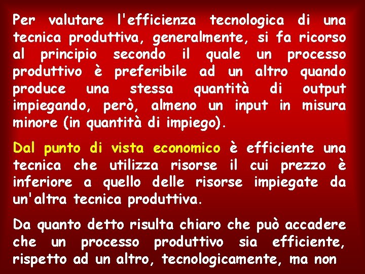 Per valutare l'efficienza tecnologica di una tecnica produttiva, generalmente, si fa ricorso al principio