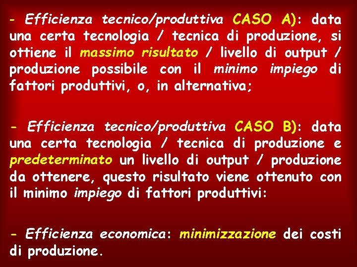 - Efficienza tecnico/produttiva CASO A): data una certa tecnologia / tecnica di produzione, si