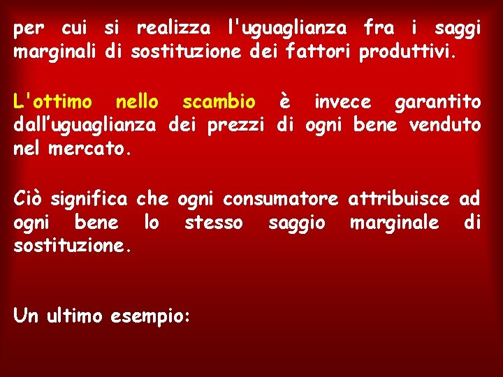 per cui si realizza l'uguaglianza fra i saggi marginali di sostituzione dei fattori produttivi.