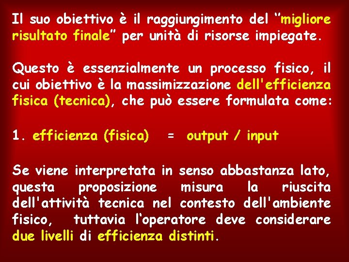 Il suo obiettivo è il raggiungimento del ‘’migliore risultato finale’’ per unità di risorse