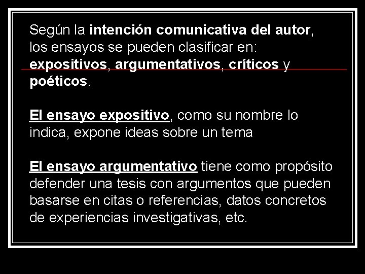 Según la intención comunicativa del autor, los ensayos se pueden clasificar en: expositivos, argumentativos,