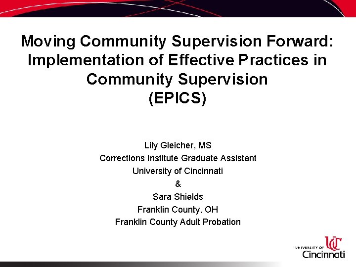Moving Community Supervision Forward: Implementation of Effective Practices in Community Supervision (EPICS) Lily Gleicher,