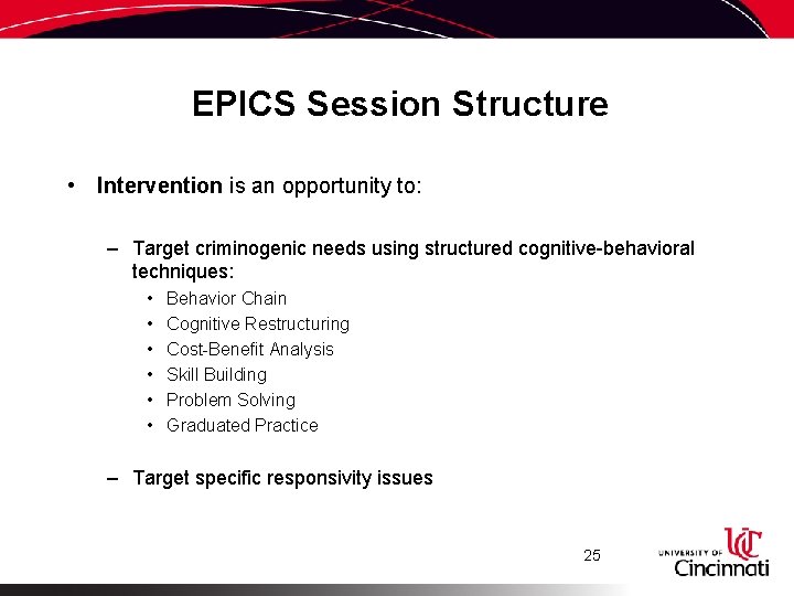 EPICS Session Structure • Intervention is an opportunity to: – Target criminogenic needs using