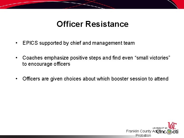 Officer Resistance • EPICS supported by chief and management team • Coaches emphasize positive