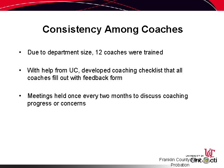 Consistency Among Coaches • Due to department size, 12 coaches were trained • With