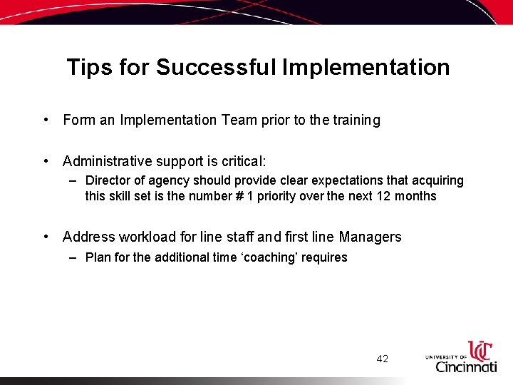 Tips for Successful Implementation • Form an Implementation Team prior to the training •