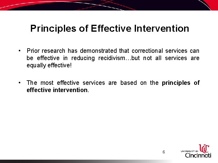 Principles of Effective Intervention • Prior research has demonstrated that correctional services can be