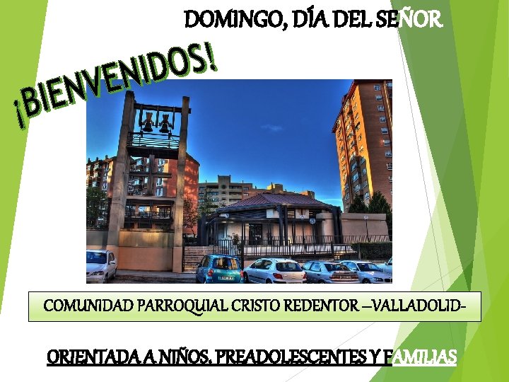 DOMINGO, DÍA DEL SEÑOR COMUNIDAD PARROQUIAL CRISTO REDENTOR –VALLADOLIDMISA DE 12: 00 hs ORIENTADA