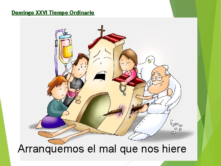 Domingo XXVI Tiempo Ordinario Arranquemos el mal que nos hiere 