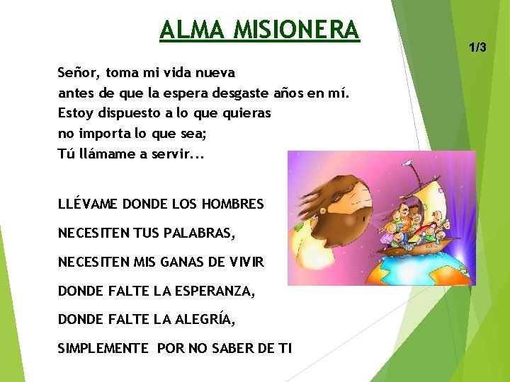 ALMA MISIONERA Señor, toma mi vida nueva antes de que la espera desgaste años