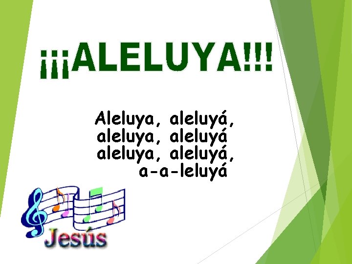 Aleluya, aleluyá, aleluya, aleluyá, a-a-leluyá 
