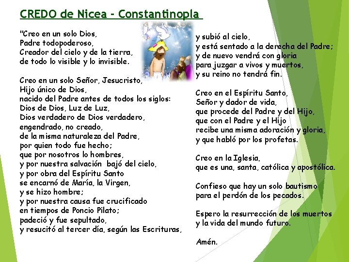 CREDO de Nicea - Constantinopla "Creo en un solo Dios, Padre todopoderoso, Creador del