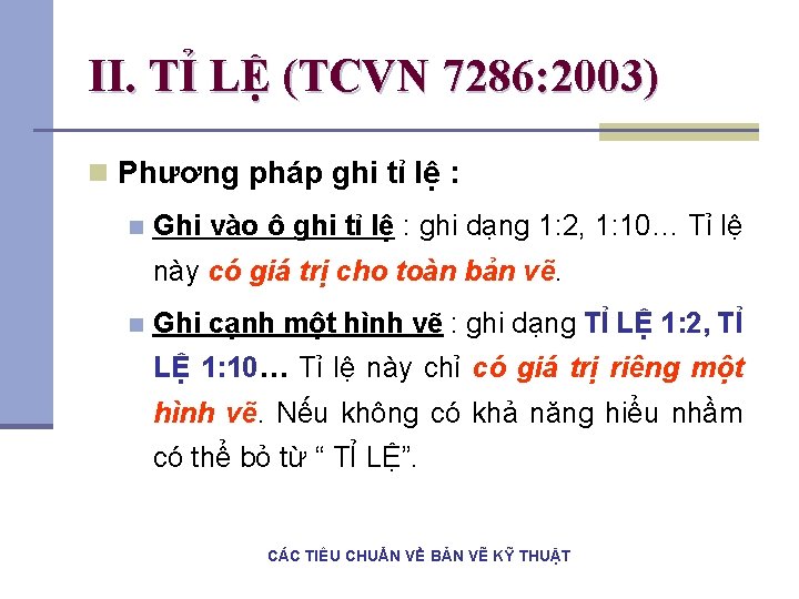 II. TỈ LỆ (TCVN 7286: 2003) n Phương pháp ghi tỉ lệ : n II. TỈ LỆ (TCVN 7286: 2003) n Phương pháp ghi tỉ lệ : n