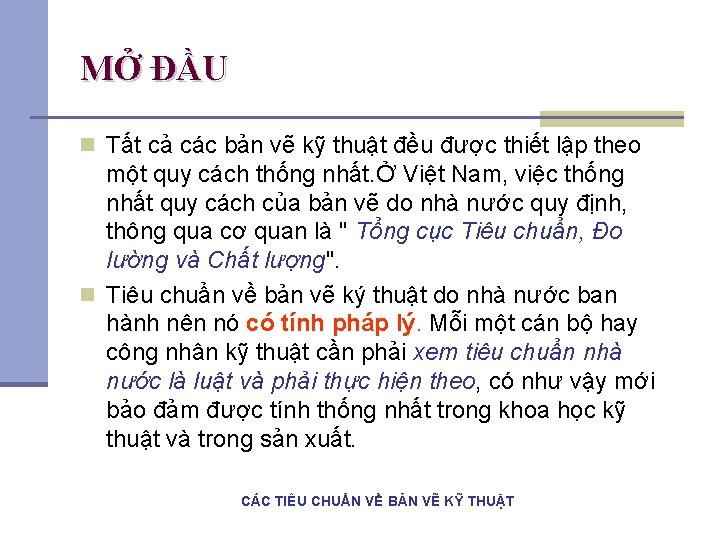 MỞ ĐẦU n Tất cả các bản vẽ kỹ thuật đều được thiết lập MỞ ĐẦU n Tất cả các bản vẽ kỹ thuật đều được thiết lập