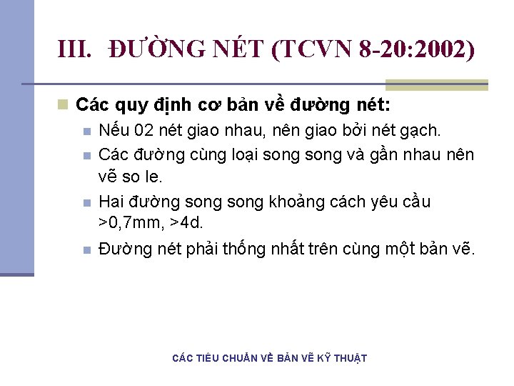 III. ĐƯỜNG NÉT (TCVN 8 -20: 2002) n Các quy định cơ bản về III. ĐƯỜNG NÉT (TCVN 8 -20: 2002) n Các quy định cơ bản về