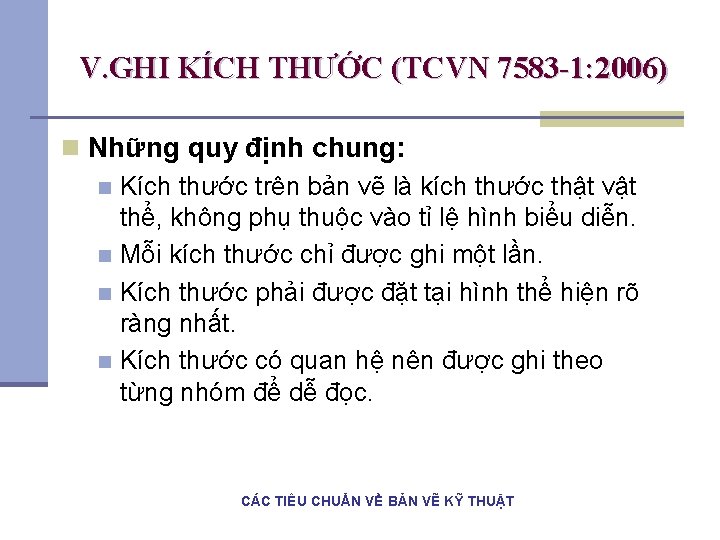 V. GHI KÍCH THƯỚC (TCVN 7583 -1: 2006) n Những quy định chung: n V. GHI KÍCH THƯỚC (TCVN 7583 -1: 2006) n Những quy định chung: n