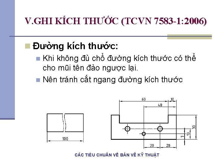 V. GHI KÍCH THƯỚC (TCVN 7583 -1: 2006) n Đường kích thước: Khi không V. GHI KÍCH THƯỚC (TCVN 7583 -1: 2006) n Đường kích thước: Khi không