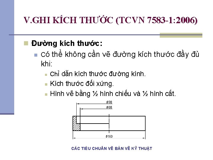 V. GHI KÍCH THƯỚC (TCVN 7583 -1: 2006) n Đường kích thước: n Có V. GHI KÍCH THƯỚC (TCVN 7583 -1: 2006) n Đường kích thước: n Có