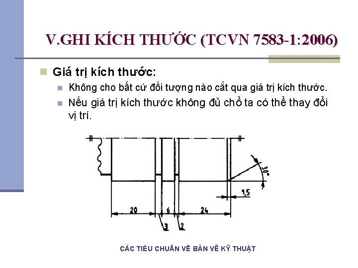 V. GHI KÍCH THƯỚC (TCVN 7583 -1: 2006) n Giá trị kích thước: n V. GHI KÍCH THƯỚC (TCVN 7583 -1: 2006) n Giá trị kích thước: n