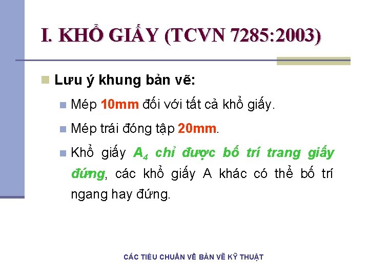 I. KHỔ GIẤY (TCVN 7285: 2003) n Lưu ý khung bản vẽ: n Mép I. KHỔ GIẤY (TCVN 7285: 2003) n Lưu ý khung bản vẽ: n Mép