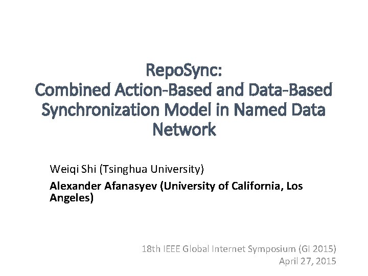 Repo. Sync: Combined Action-Based and Data-Based Synchronization Model in Named Data Network Weiqi Shi
