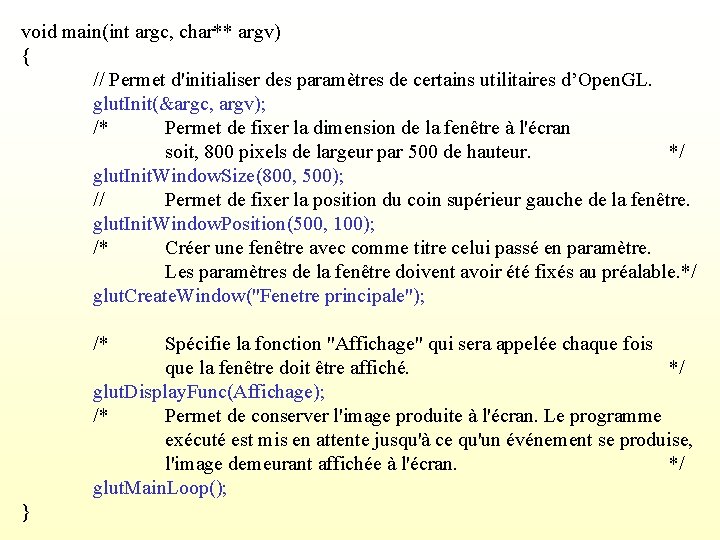 void main(int argc, char** argv) { // Permet d'initialiser des paramètres de certains utilitaires