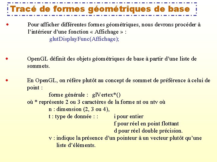 Tracé de formes géométriques de base Pour afficher différentes formes géométriques, nous devrons procéder